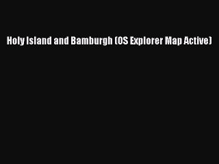 Download Holy Island and Bamburgh (OS Explorer Map Active) PDF Free