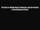 [PDF] The Big Lie: Motherhood Feminism and the Reality of the Biological Clock [Download] Online