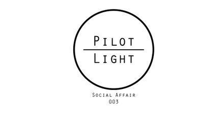 Pilot Light Social Affair 003 | Ankh