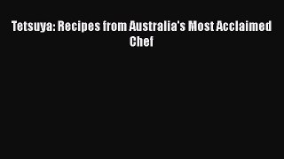 [Read book] Tetsuya: Recipes from Australia's Most Acclaimed Chef [Download] Online