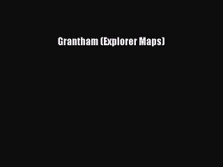 Read Grantham (Explorer Maps) Ebook Free
