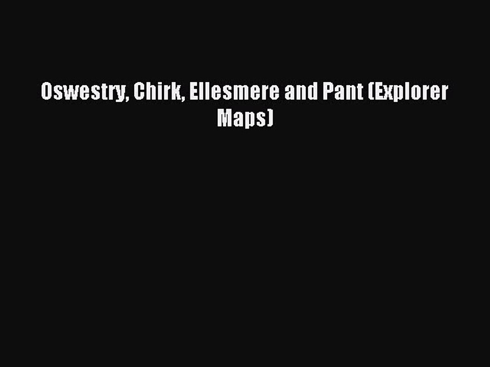 Read Oswestry Chirk Ellesmere and Pant (Explorer Maps) Ebook Free