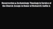 Book Resurrection & Eschatology: Theology in Service of the Church: Essays in Honor of Richard