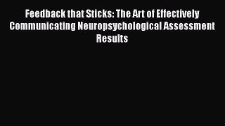 [Read book] Feedback that Sticks: The Art of Effectively Communicating Neuropsychological Assessment