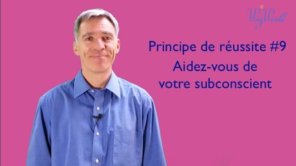 Principe de réussite #9 Utilisez votre subconscient, visualisez