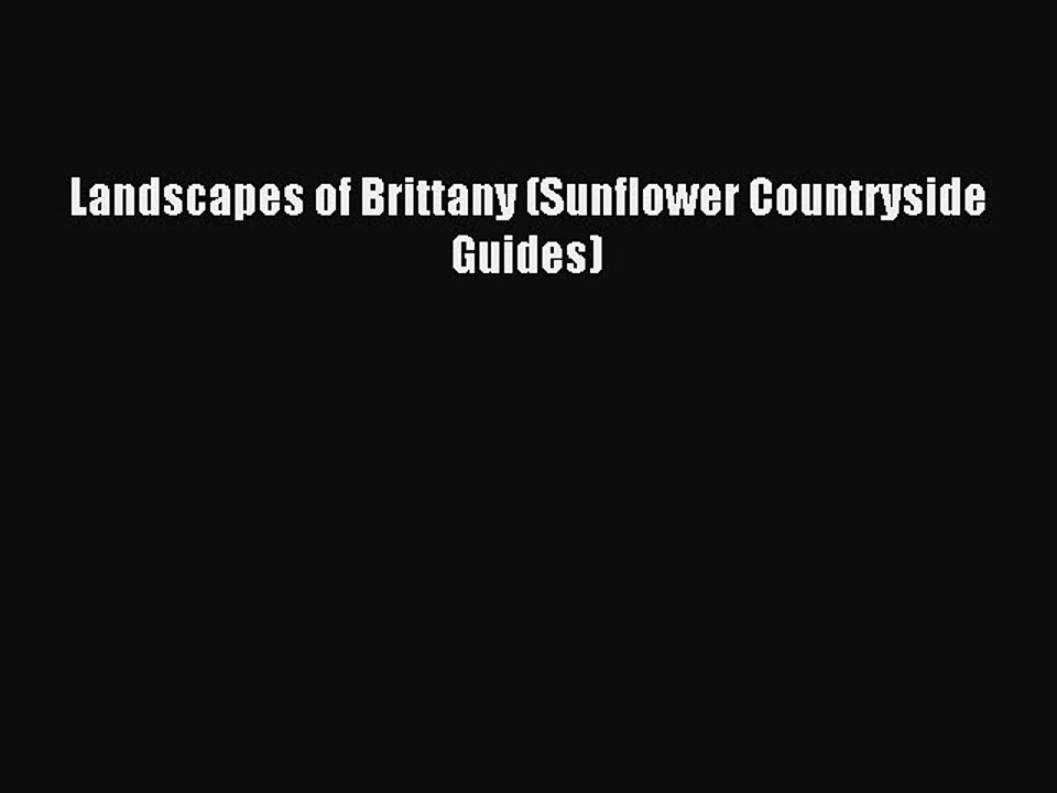Read Landscapes of Brittany (Sunflower Countryside Guides) Ebook Free