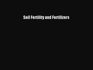 Télécharger la video: [Read Book] Soil Fertility and Fertilizers  EBook