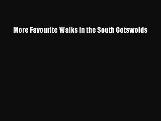 Read More Favourite Walks in the South Cotswolds PDF Free