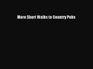 Read More Short Walks to Country Pubs Ebook Free