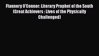 [Read Book] Flannery O'Connor: Literary Prophet of the South (Great Achievers : Lives of the