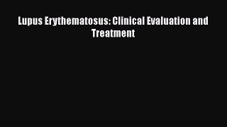 [Read Book] Lupus Erythematosus: Clinical Evaluation and Treatment  EBook