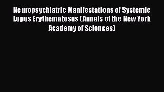 [Read Book] Neuropsychiatric Manifestations of Systemic Lupus Erythematosus (Annals of the