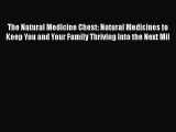 [Read Book] The Natural Medicine Chest: Natural Medicines to Keep You and Your Family Thriving