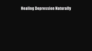 [Read Book] Healing Depression Naturally  EBook