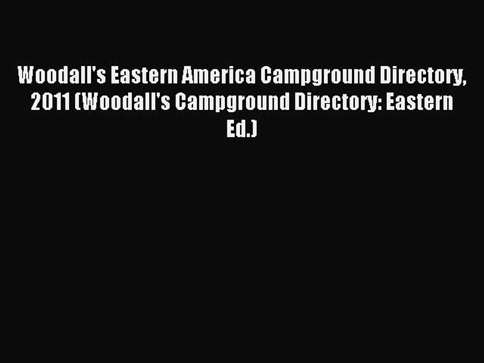 Read Woodall's Eastern America Campground Directory 2011 (Woodall's Campground Directory: Eastern