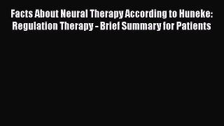 [Read Book] Facts About Neural Therapy According to Huneke: Regulation Therapy - Brief Summary
