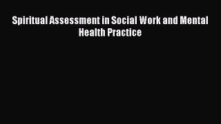 Read Spiritual Assessment in Social Work and Mental Health Practice Ebook Free