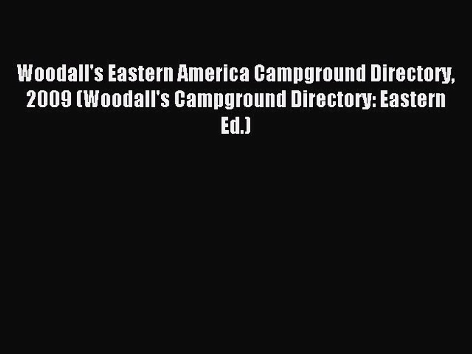 Read Woodall's Eastern America Campground Directory 2009 (Woodall's Campground Directory: Eastern
