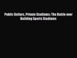 Read Public Dollars Private Stadiums: The Battle over Building Sports Stadiums Ebook Free