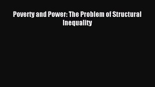 Read Poverty and Power: The Problem of Structural Inequality Ebook Free