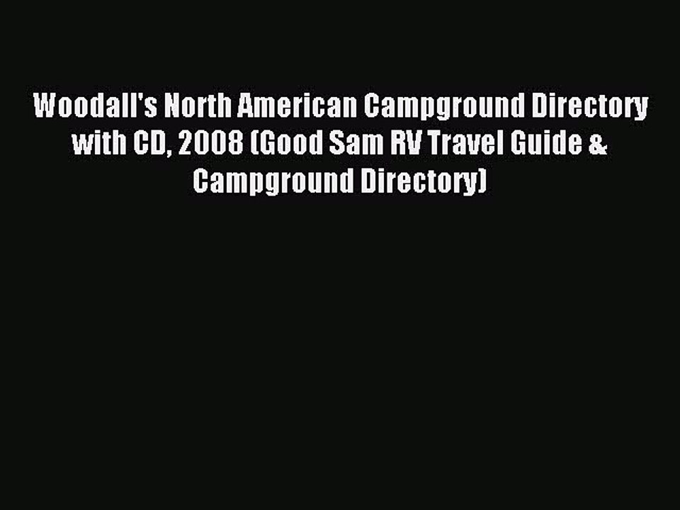 Read Woodall's North American Campground Directory with CD 2008 (Good Sam RV Travel Guide &