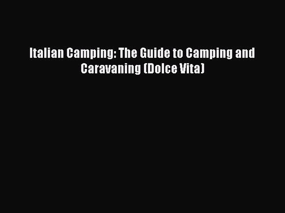 Read Italian Camping: The Guide to Camping and Caravaning (Dolce Vita) Ebook Free