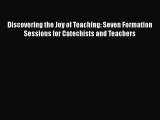 [PDF] Discovering the Joy of Teaching: Seven Formation Sessions for Catechists and Teachers