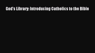 [PDF] God's Library: Introducing Catholics to the Bible [Read] Full Ebook