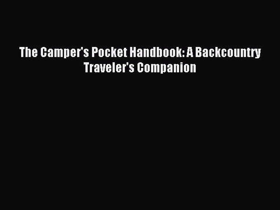Read The Camper's Pocket Handbook: A Backcountry Traveler's Companion Ebook Free