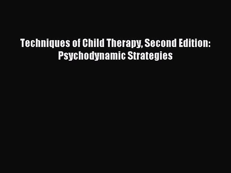Read Techniques of Child Therapy Second Edition: Psychodynamic Strategies Ebook Free