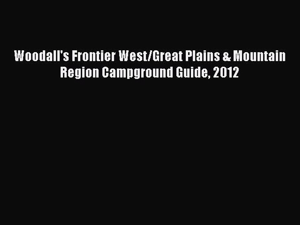 Download Woodall's Frontier West/Great Plains & Mountain Region Campground Guide 2012 PDF Online