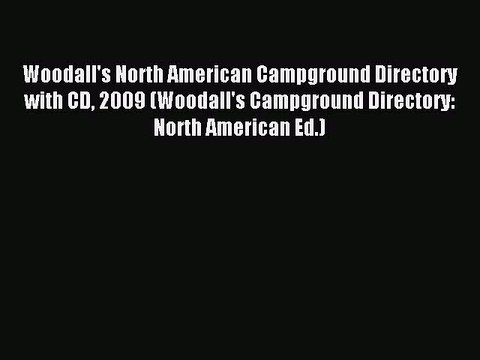 Read Woodall's North American Campground Directory with CD 2009 (Woodall's Campground Directory: