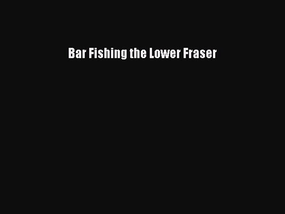Download Bar Fishing the Lower Fraser PDF Free