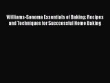 Download Williams-Sonoma Essentials of Baking: Recipes and Techniques for Succcessful Home