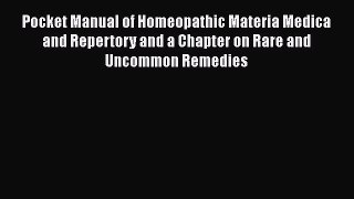 [Read Book] Pocket Manual of Homeopathic Materia Medica and Repertory and a Chapter on Rare