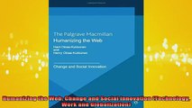 READ book  Humanizing the Web Change and Social Innovation Technology Work and Globalization Full Free