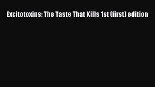 [Read Book] Excitotoxins: The Taste That Kills 1st (first) edition  EBook