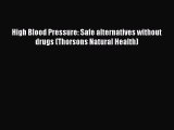[Read Book] High Blood Pressure: Safe alternatives without drugs (Thorsons Natural Health)