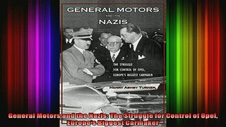 READ book  General Motors and the Nazis The Struggle for Control of Opel Europes Biggest Carmaker Full Free