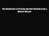 [Read Book] The Healing Art of Qi Gong: Ancient Wisdom from a Modern Master  EBook