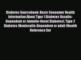[Read Book] Diabetes Sourcebook: Basic Consumer Health Information About Type 1 Diabetes (Insulin-Dependent