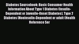 [Read Book] Diabetes Sourcebook: Basic Consumer Health Information About Type 1 Diabetes (Insulin-Dependent