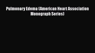 [Read Book] Pulmonary Edema (American Heart Association Monograph Series)  EBook