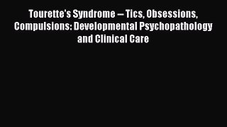 [Read Book] Tourette's Syndrome -- Tics Obsessions Compulsions: Developmental Psychopathology