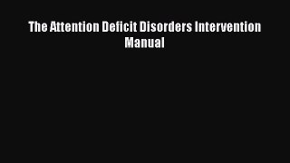 [Read Book] The Attention Deficit Disorders Intervention Manual  EBook