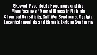 [Read Book] Skewed: Psychiatric Hegemony and the Manufacture of Mental Illness in Multiple