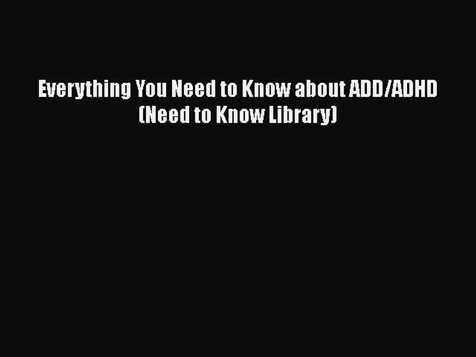 [Read Book] Everything You Need to Know about ADD/ADHD (Need to Know Library)  EBook