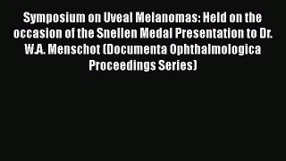 [Read Book] Symposium on Uveal Melanomas: Held on the occasion of the Snellen Medal Presentation