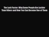 [Download PDF] The Luck Factor: Why Some People Are Luckier Than Others and How You Can Become