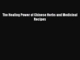 [Read Book] The Healing Power of Chinese Herbs and Medicinal Recipes  EBook